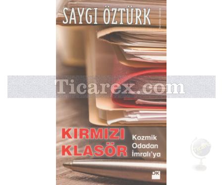 Kırmızı Klasör | Kozmik Odadan İmralı'ya | Saygı Öztürk - Resim 1