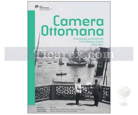 Camera Ottomana | Zeynep Çelik, Edhem Eldem - Resim 1