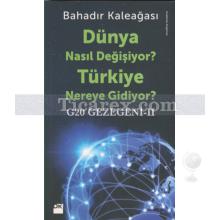 Dünya Nasıl Değişiyor? Türkiye Nereye Gidiyor? | G20 Gezegeni 2 | Bahadır Kaleağası