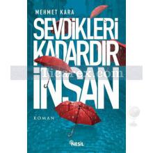 Sevdikleri Kadardır İnsan | Mehmet Kara