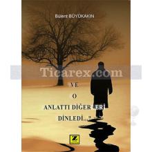 Ve O Anlattı Diğerleri Dinledi | Bülent Büyükakın