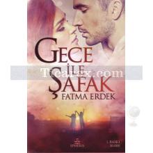 Gece ile Şafak | Fatma Erdek