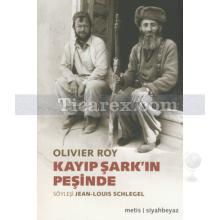 Kayıp Şark'ın Peşinde | Olivier Roy