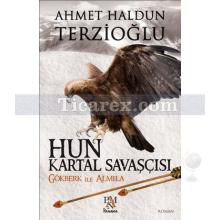 Hun Kartal Savaşçısı | Ahmet Haldun Terzioğlu