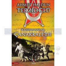 Kahramanlar Çanakkale'de | Ahmet Haldun Terzioğlu