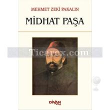 Midhat Paşa | Mehmet Zeki Pakalın