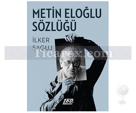 Metin Eloğlu Sözlüğü | İlker Şaguj - Resim 1