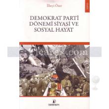 Demokrat Parti Dönemi Siyasi ve Sosyal Hayat | İlbeyi Özer