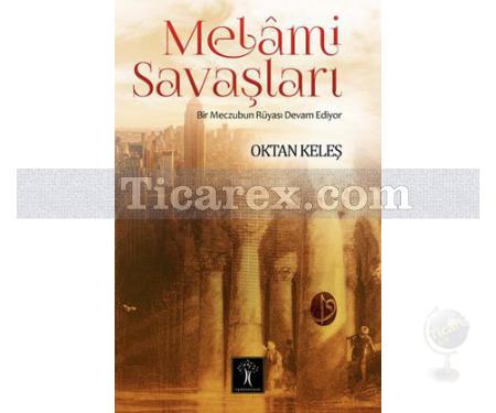 Melami Savaşları | Bir Meczubun Rüyası Devam Ediyor | Oktan Keleş - Resim 1