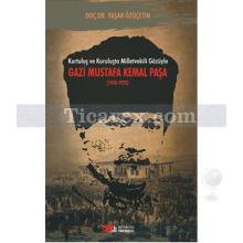 Gazi Mustafa Kemal Paşa 1920 - 1923 | Kurtuluş ve Kuruluşta Milletvekili Gözüyle | Yaşar Özüçetin