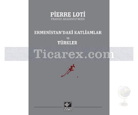 Ermenistan'daki Katliamlar ve Türkler | Pierre Loti - Resim 1