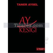 Ay Kesiği | Taner Aysel