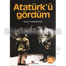 Atatürk'ü Gördüm | Sevgi Tanrısever