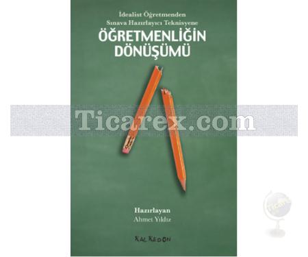 Öğretmenliğin Dönüşümü | İdealist Öğretmenden Sınava Hazırlayıcı Teknisyene | Ahmet Yıldız - Resim 1