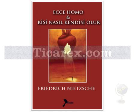 Ecce Homo - Kişi Nasıl Kendisi Olur | Friedrich Nietzsche - Resim 1