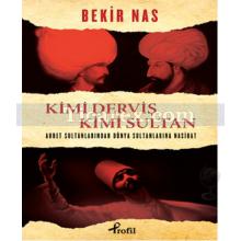 Kimi Derviş Kimi Sultan | Bekir Nas