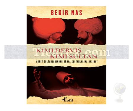 Kimi Derviş Kimi Sultan | Bekir Nas - Resim 1