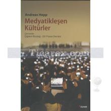 Medyatikleşen Kültürler | Andreas Hepp