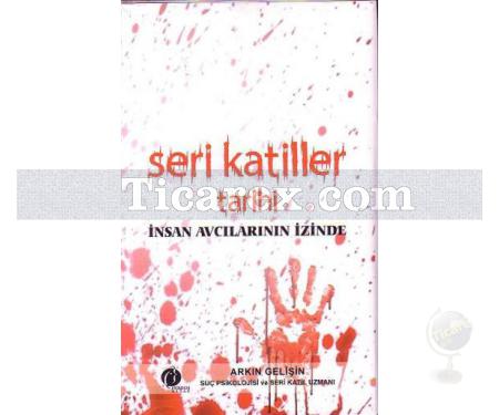 Seri Katiller Tarihi | İnsan Avcılarının İzinde | Arkın Gelişin - Resim 1