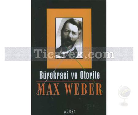 Bürokrasi ve Otorite | Max Weber - Resim 1