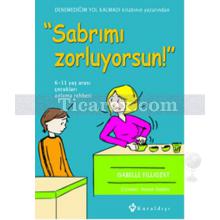 Sabrımı Zorluyorsun! | Isabelle Filliozat