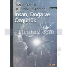 İnsan, Doğa ve Özgürlük | Ömer Özbek, Hüseyin Kotaman