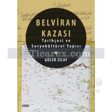 Belviran Kazası | Tarihçesi ve SosyoKültürel Yapısı | Güler Silay