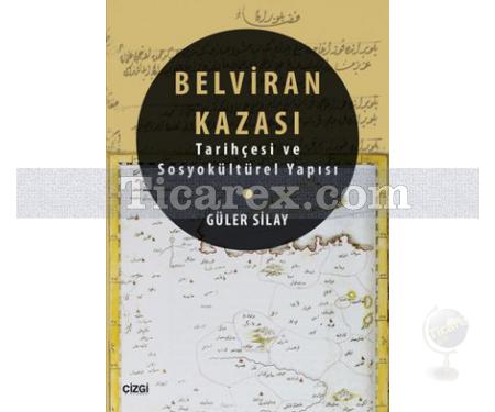 Belviran Kazası | Tarihçesi ve SosyoKültürel Yapısı | Güler Silay - Resim 1