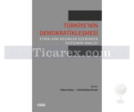 Türkiye'nin Demokratikleşmesi | Etnik-Dini Kesimler Üzerinden Değişimin Analizi | Hakan Samur, Zelal Kızılkan Kısacık - Resim 1