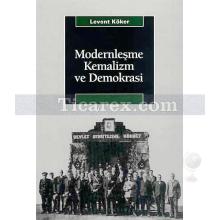 Modernleşme, Kemalizm ve Demokrasi | Levent Köker