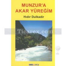 Munzur'a Akar Yüreğim | Hıdır Dulkadir