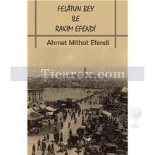 Felatun Bey ile Rakım Efendi | Ahmet Mithat Efendi