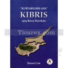 Kurtarılmış Ada Kıbrıs 1974 Barış Harekatı | Şinasi Can