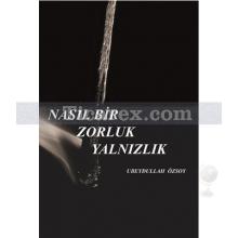 Nasıl Bir Zorluk Yalnızlık | Ubeydullah Özsoy