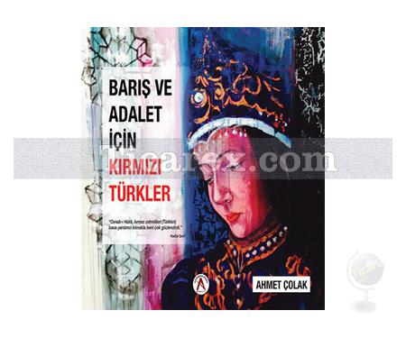 Barış ve Adalet İçin Kırmızı Türkler | Ahmet Çolak - Resim 1