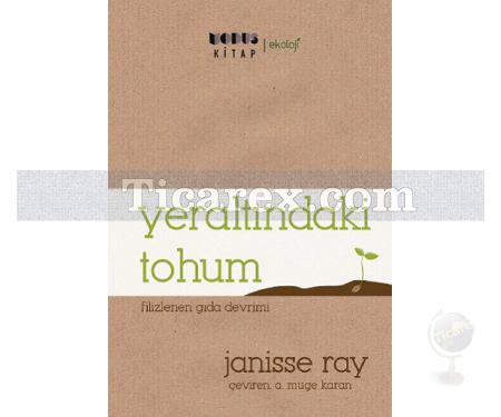 Yeraltındaki Tohum | Filizlenen Gıda Devrimi | Janisse Ray - Resim 1