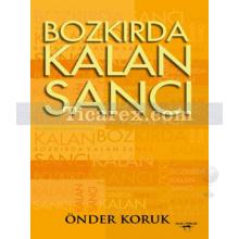 Bozkırda Kalan Sancı | Önder Koruk