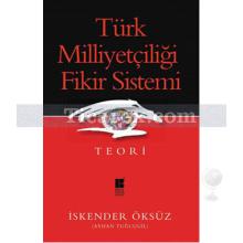 Türk Milliyetçiliği Fikir Sistemi | Teori | İskender Öksüz