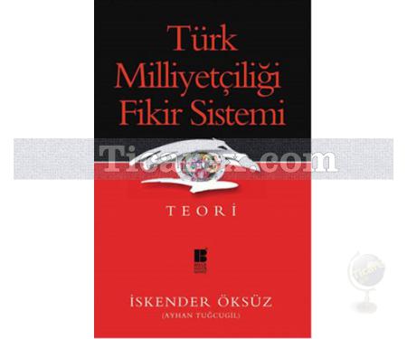 Türk Milliyetçiliği Fikir Sistemi | Teori | İskender Öksüz - Resim 1
