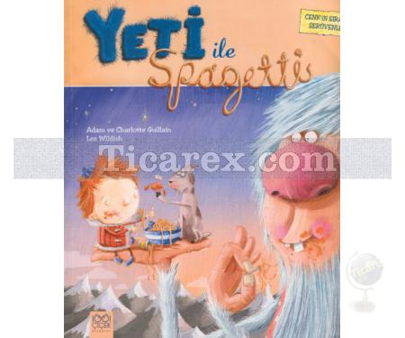 Yeti ile Spagetti | Cenk'in Sıradışı Serüvenleri | Adam Guillain, Charlotte Guillain, Lee Wildish - Resim 1