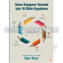 Sınav Kaygısını Yenmek için 16 Etkin Uygulama | Uğur Biçer