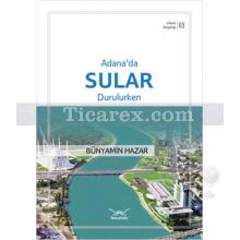 Adana'da Sular Durulurken | Adana Kitaplığı 3 | Bünyamin Hazar