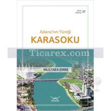 Adana'nın Yüreği Karasoku | Adana Kitaplığı 7 | Mustafa Emre