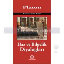 Haz ve Bilgelik Diyalogları | Platon ( Eflatun )