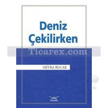 Deniz Çekilirken | Nevra Bucak