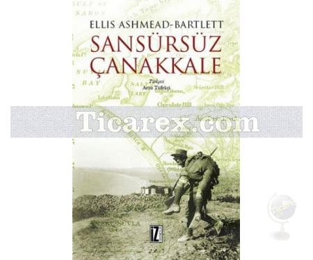 Sansürsüz Çanakkale | Ellis Ashmead-Bartlett - Resim 1