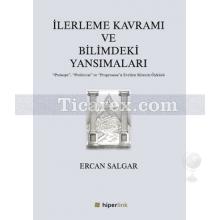 İlerleme Kavramı ve Bilimdeki Yansımaları | Ercan Salgar