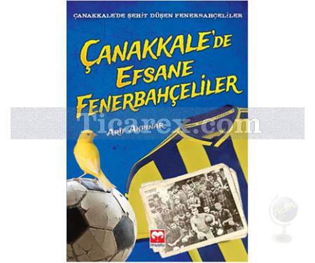 Çanakkale'de Efsane Fenerbahçeliler | Arif Akpınar - Resim 1