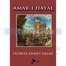 Amak-ı Hayal | Filibeli Ahmet Hilmi