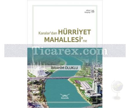 Karalar'dan Hürriyet Mahallesi'ne | Adana Kitaplığı 5 | İbrahim Oluklu - Resim 1